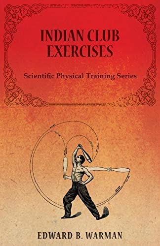 Indian Club Exercises;Scientific Physical Training Series