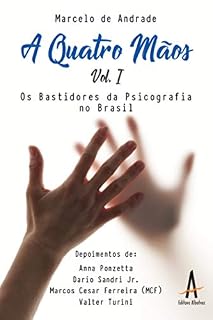 Livro A Quatro Mãos: Volume I - Os bastidores da psicografia brasileira