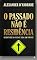 Livro O PASSADO NÃO É RESIDÊNCIA: O SENTIDO DA VIDA É SIGA EM FRENTE