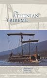 The Athenian Trireme: The History and Reconstruction of an Ancient Greek Warship by