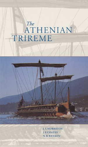 The Athenian Trireme: The History and Reconstruction of an Ancient Greek Warship by J. S. Morrison, J. F. Coates, N. B. Rankov