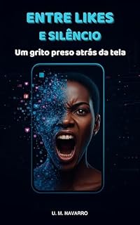 Livro Entre Likes e Silêncio: Um grito preso atrás da tela