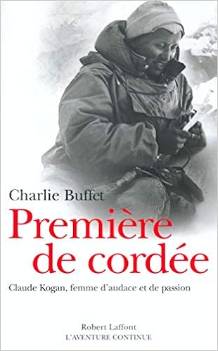 Amazon Fr Premiere De Cordee Claude Kogan Femme D Audace Et De Passion Buffet Charlie Livres