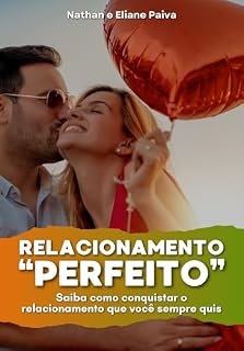 Livro Relacionamento "Perfeito": Saiba como conquistar o relacionamento que você sempre quis