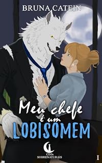 Livro Meu Chefe é um Lobisomem (CEOs Sobrenaturais Livro 1)