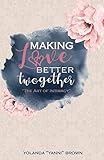 Making Love Better Twogether: The Art of Intimacy by