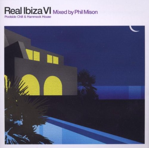 Phil Mison - Real Ibiza, Vol. 6: Poolside Chill & Hammock House - Zortam Music