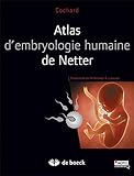 Atlas d'embryologie humaine de Netter by Larry-R Cochard