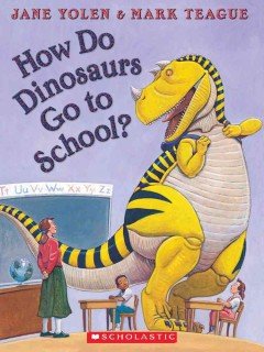 How Do Dinosaurs Go to School? [HOW DO DINOSAURS GO TO SCHOOL]