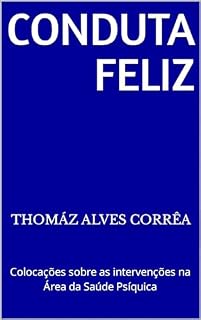 Livro Conduta Feliz: Colocações sobre as intervenções na Área da Saúde Psíquica