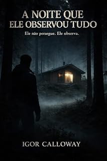 Livro A Noite Que Ele Observou Tudo (A Mente do Observador Livro 1)