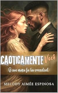 Livro Caoticamente Você : Comédia Romântica entre CEO e funcionária, Clean Romance, Chefe Rabugento, A Protagonista Mais Trapalhona do Mundo (Portuguese Edition)