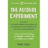The Alcohol Experiment: A 30-day, Alcohol-Free Challenge to Interrupt Your Habits and Help You Take Control