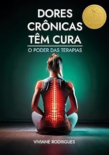 Livro DORES CRÔNICAS TÊM CURA: O PODER DAS TERAPIAS