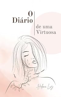 Livro O Diário de uma Virtuosa: 12 histórias que refletem a jornada da mulher virtuosa