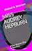 MISS AUDREY HEPBURN: A One-Woman Play in Two Acts by