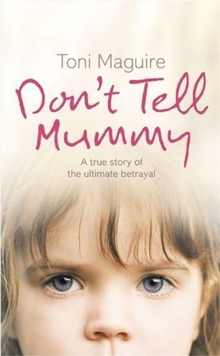 Don’t Tell Mummy: A True Story of the Ultimate Betrayal