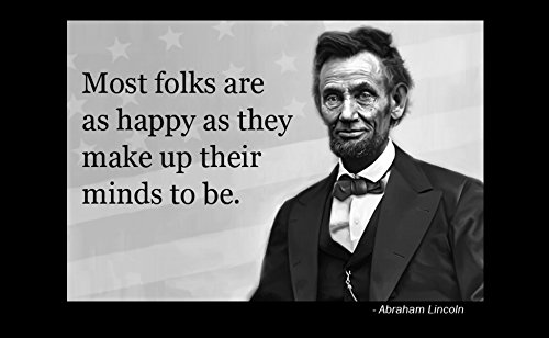 12 x 18 XL Poster Famous Quote Abraham Lincoln Most Folks Are As Happy As They Make Up Their Mind To Be
