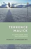 Terrence Malick: Filmmaker and Philosopher (Philosophical Filmmakers) by Robert Sinnerbrink, Costica Bradatan