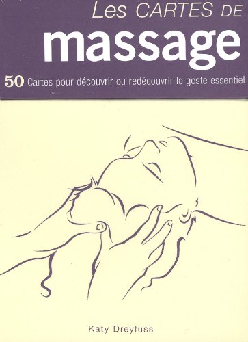 Les cartes de massage : 50 Cartes pour découvrir ou redécouvrir le geste essentiel