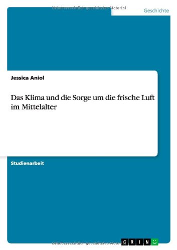 Das Klima Und Die Sorge Um Die Frische Luft Im Mittelalter (German Edition)