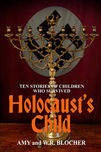 Holocaust's Child: Ten Stories of Children Who Survived by W. R. Blocher, Amy Blocher