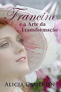 Livro Francine e a Arte da Transformação