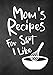 Mom's Recipes For Sh*t I Like: High School Graduation Gifts For Guys, Blank Recipe Notebook by 