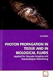 PHOTON PROPAGATION IN TISSUE AND IN BIOLOGICAL FLUIDS: Applied for Vascular Imaging and Haemodialysis Monitoring cover