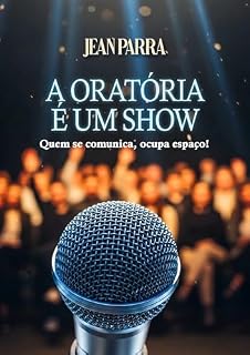 Livro A oratória é um show: Quem se comunica, ocupa espaço!