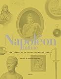 Napoléon intime : Les trésors de la collection Bruno Ledoux by