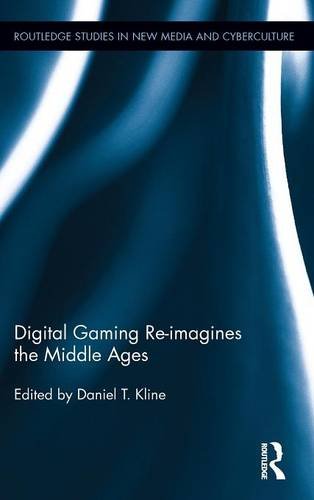 Digital Gaming Re-imagines the Middle Ages (Routledge Studies in New Media and Cyberculture)