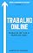 Livro Trabalho Online: Trabalhe em casa a partir de hoje! (Dinheiro Online Livro 2)