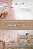 Crossing Oceans by Holmes, Gina (2010) Paperback by 