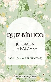 Livro Quiz Bíblico: Jornada na Palavra Vol. 1 (1000 Perguntas): 1.000 perguntas bíblicas para desafiar e inspirar sua fé