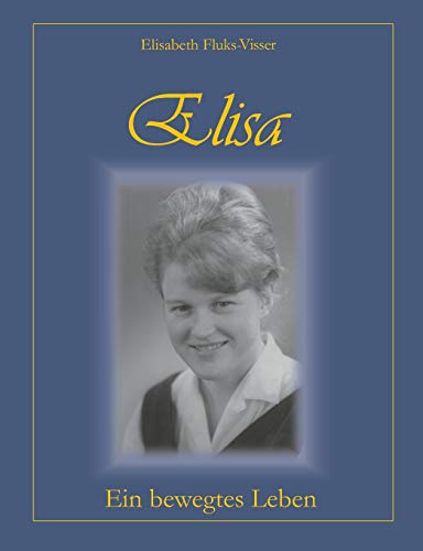 Elisa - ein bewegtes Leben (German Edition)