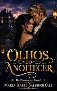 Livro Olhos do Anoitecer: mulher forte romance histórico (Saga Os Devonshire Livro 3)