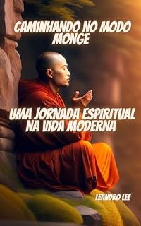 Livro Caminhando no Modo Monge: Uma Jornada Espiritual na Vida Moderna