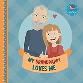 My Grandpappy Loves Me: A Picture Book for Young Children and Grandparents; Girl Version (Cute Grandparent Books)