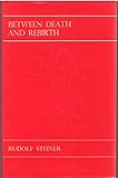 Image de Between Death and Rebirth: Ten Lectures Given in Berlin Between 5th November 1912 and 1st April 1913 (English and German Edition)