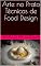 Livro Arte no Prato Técnicas de Food Design