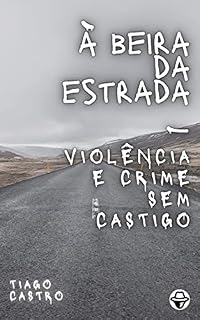 Livro À Beira da Estrada - Violência e Crime Sem Castigo