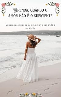 Livro Brenda, quando o amor não é o suficiente: Superando mágoas de um amor e aceitando a realidade