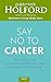 Say No to Cancer: The Drug-free Guide to Preventing and Helping Fight Cancer by Patrick Holford