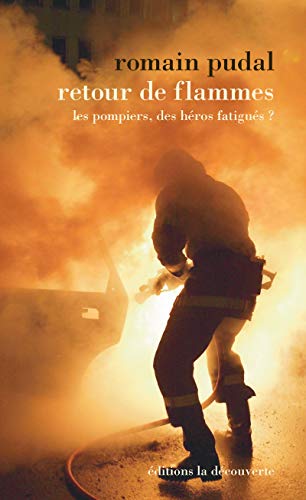 Retour de flammes : Les pompiers, les héros fatigués ? by 