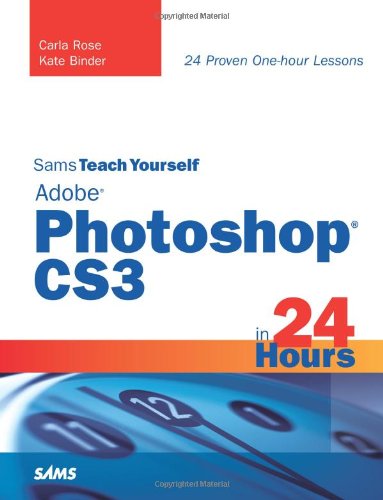 "Sams Teach Yourself Adobe Photoshop CS3 in 24 Hours" av Carla Rose