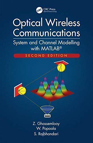 Optical Wireless Communications: System and Channel Modelling with MATLABÂ®, Second Edition