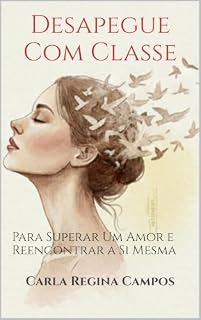 Livro Desapegue Com Classe: Para Superar Um Amor e Reencontrar a Si Mesma