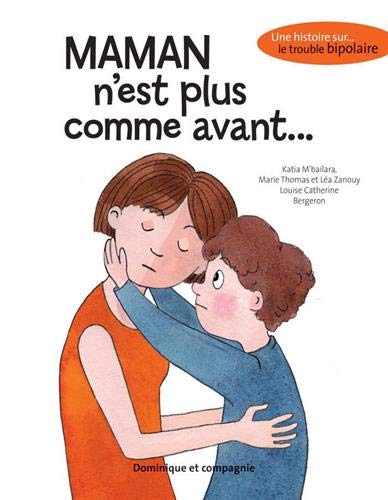 Maman n'est plus comme avant... : Une histoire sur le trouble bipolaire by 