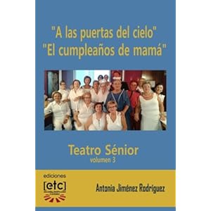 3: "A las puertas del cielo" y "El cumpleaños de mamá": Obras de teatro escritas para ser representadas por personas mayores de edad avanzada. Humor